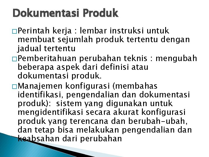 Dokumentasi Produk � Perintah kerja : lembar instruksi untuk membuat sejumlah produk tertentu dengan