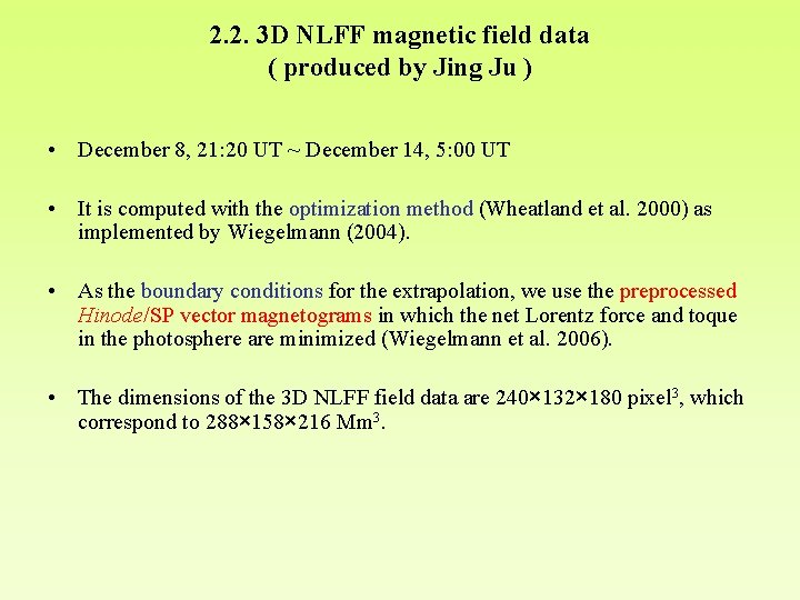 2. 2. 3 D NLFF magnetic field data ( produced by Jing Ju ) 2. 2. 3 D NLFF magnetic field data ( produced by Jing Ju )