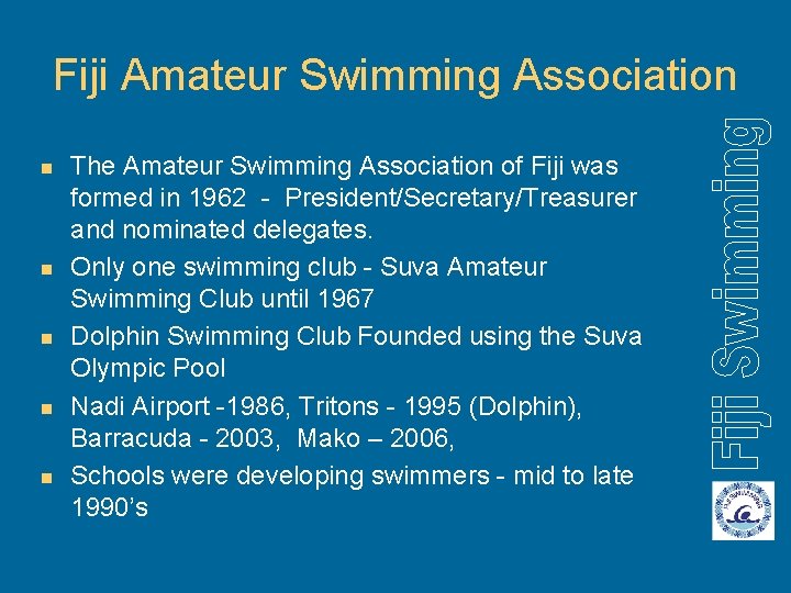 Fiji Amateur Swimming Association n n The Amateur Swimming Association of Fiji was formed