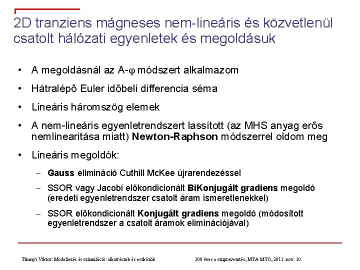 2 D tranziens mágneses nem-lineáris és közvetlenül csatolt hálózati egyenletek és megoldásuk • A