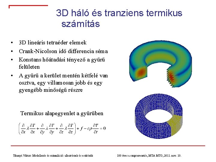 3 D háló és tranziens termikus számítás • 3 D lineáris tetraéder elemek •
