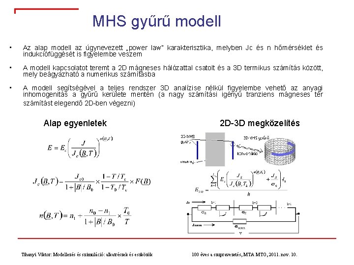 MHS gyűrű modell • Az alap modell az úgynevezett „power law” karakterisztika, melyben Jc