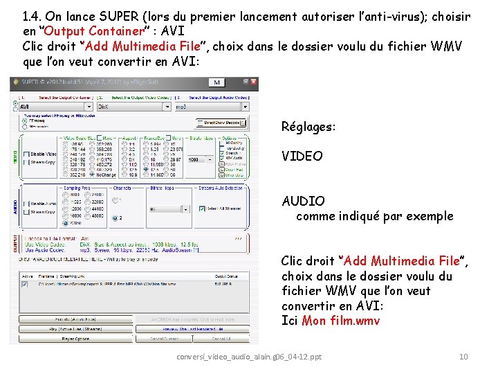 1. 4. On lance SUPER (lors du premier lancement autoriser l’anti-virus); choisir en ‘’Output