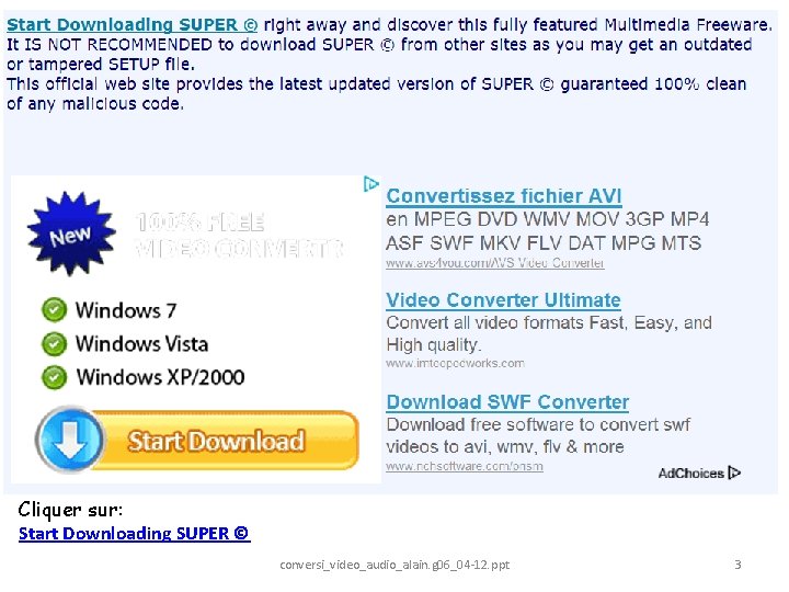 Cliquer sur: Start Downloading SUPER © conversi_video_audio_alain. g 06_04 -12. ppt 3 