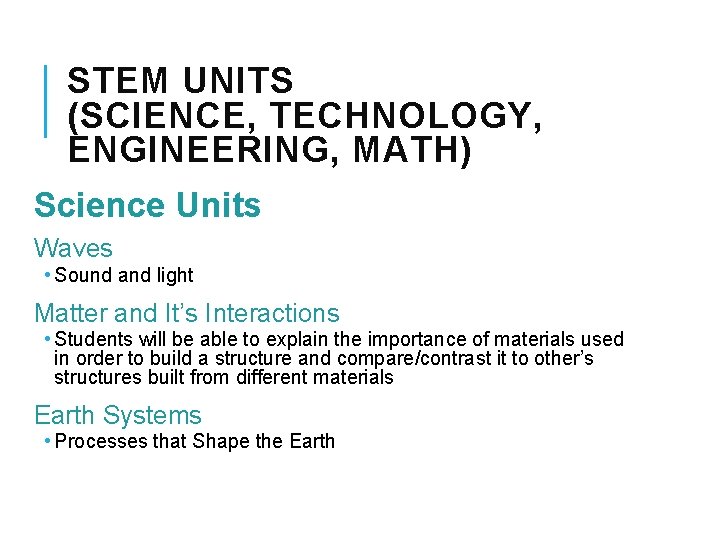 STEM UNITS (SCIENCE, TECHNOLOGY, ENGINEERING, MATH) Science Units Waves • Sound and light Matter STEM UNITS (SCIENCE, TECHNOLOGY, ENGINEERING, MATH) Science Units Waves • Sound and light Matter