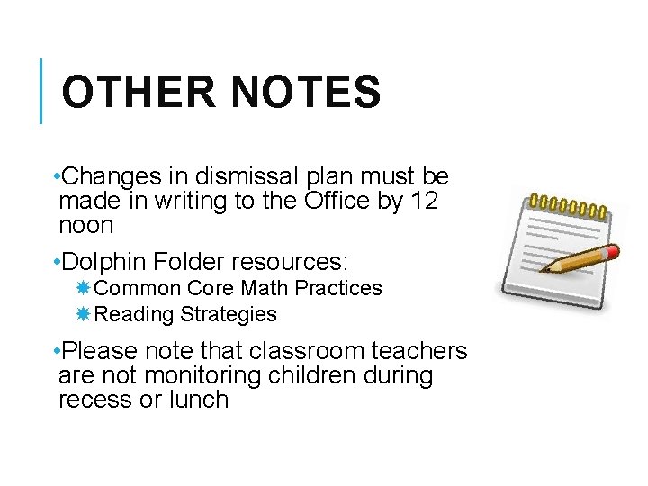 OTHER NOTES • Changes in dismissal plan must be made in writing to the OTHER NOTES • Changes in dismissal plan must be made in writing to the