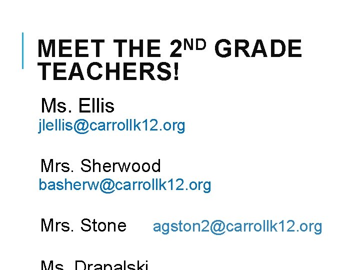ND 2 MEET THE TEACHERS! GRADE Ms. Ellis jlellis@carrollk 12. org Mrs. Sherwood basherw@carrollk ND 2 MEET THE TEACHERS! GRADE Ms. Ellis jlellis@carrollk 12. org Mrs. Sherwood basherw@carrollk