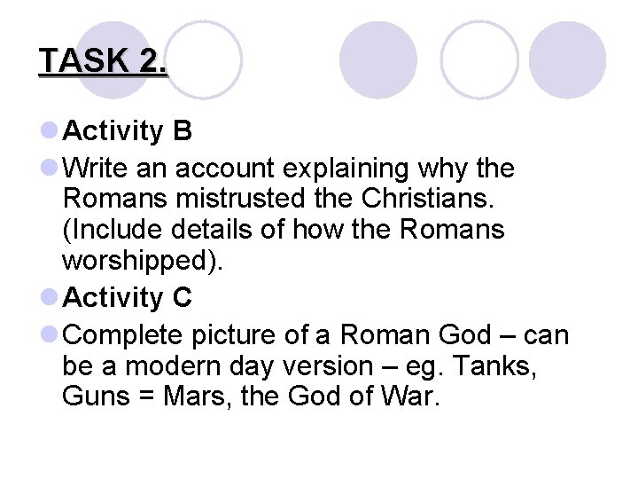 TASK 2. l Activity B l Write an account explaining why the Romans mistrusted