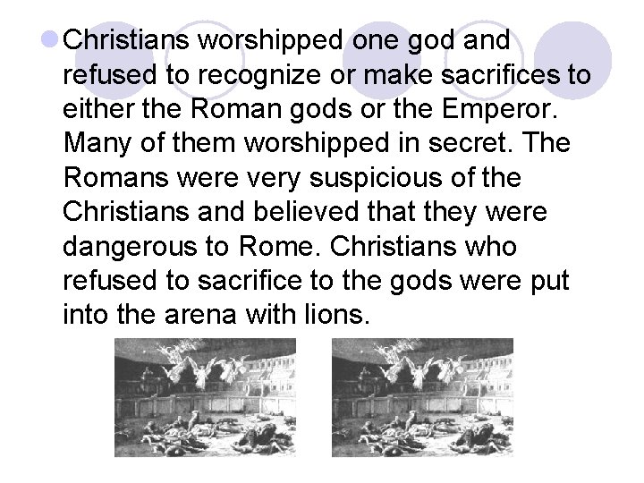 l Christians worshipped one god and refused to recognize or make sacrifices to either