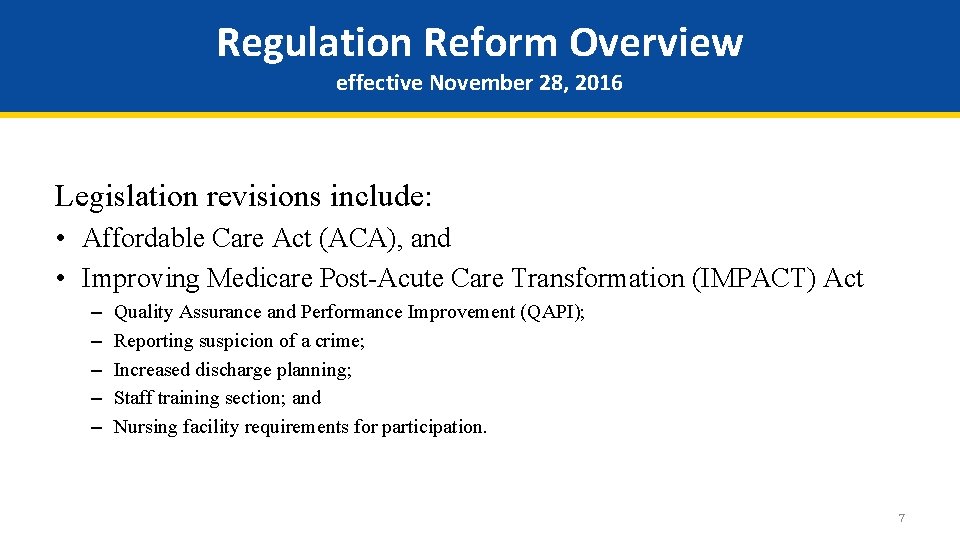 Regulation Reform Overview effective November 28, 2016 Legislation revisions include: • Affordable Care Act