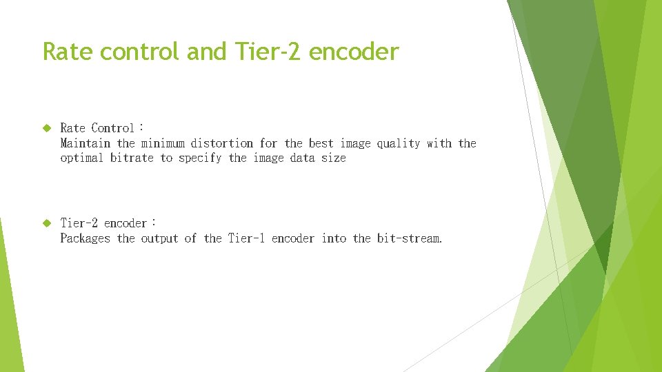 Rate control and Tier-2 encoder Rate Control： Maintain the minimum distortion for the best