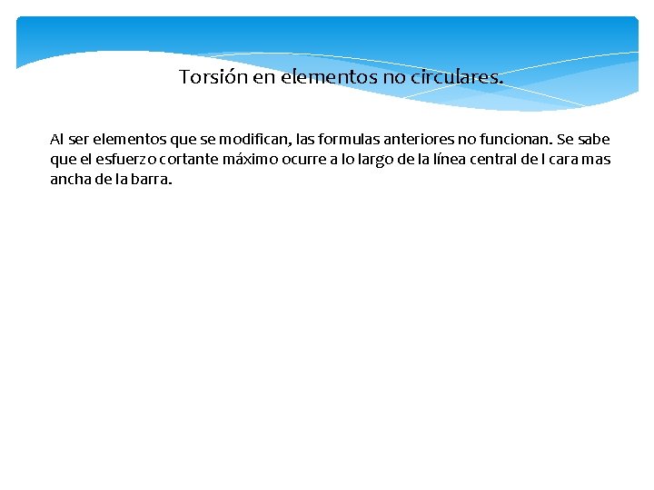 Torsión en elementos no circulares. Al ser elementos que se modifican, las formulas anteriores