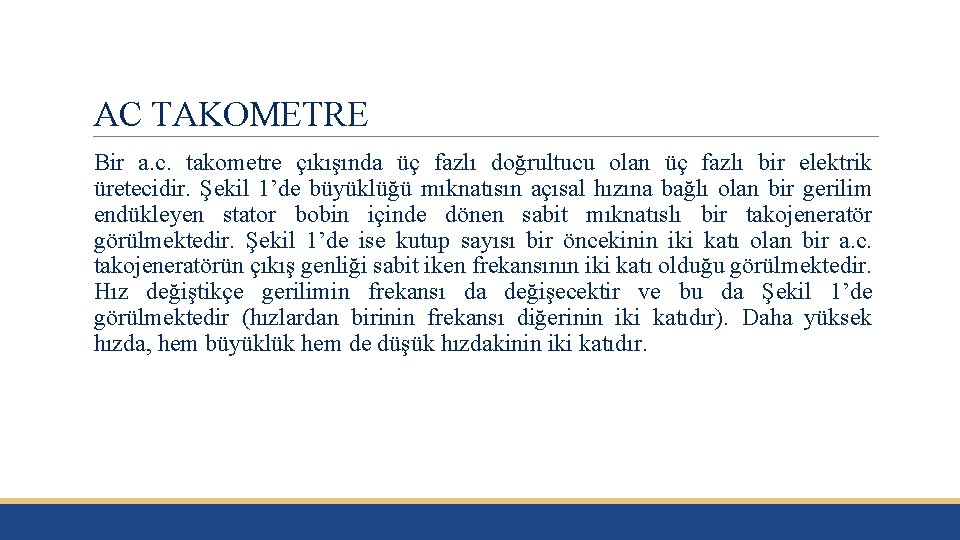 AC TAKOMETRE Bir a. c. takometre çıkışında üç fazlı doğrultucu olan üç fazlı bir