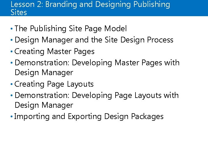 Lesson 2: Branding and Designing Publishing Sites • The Publishing Site Page Model •