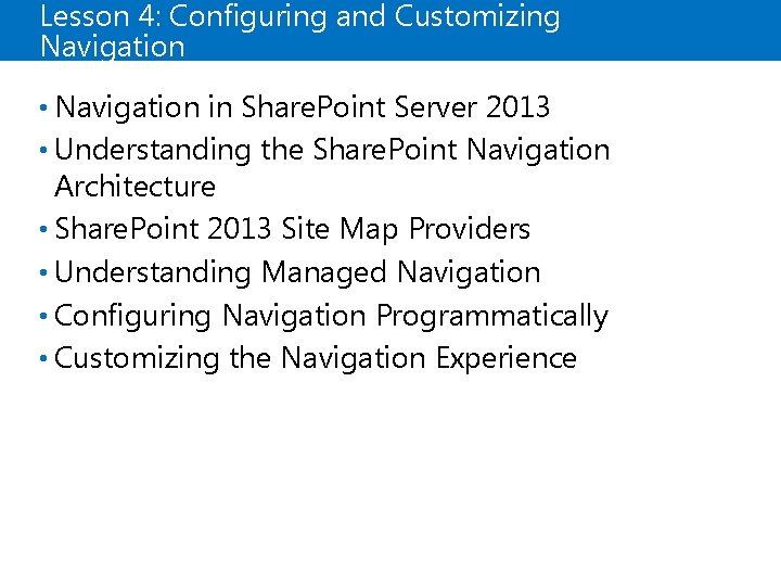 Lesson 4: Configuring and Customizing Navigation • Navigation in Share. Point Server 2013 •