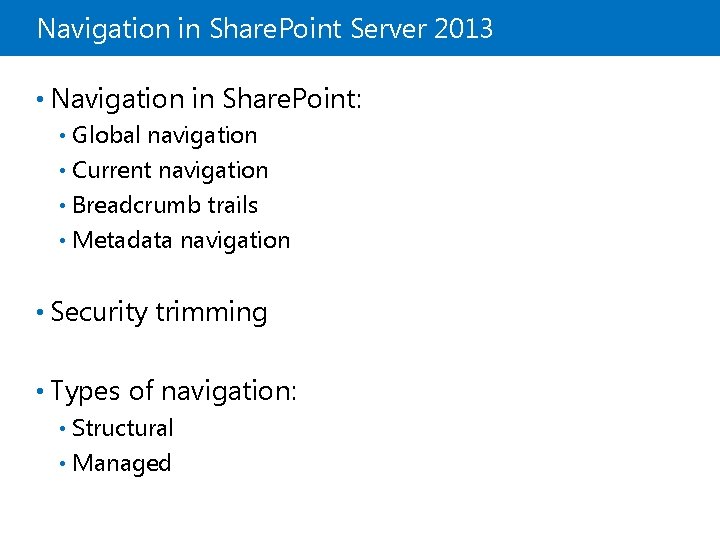 Navigation in Share. Point Server 2013 • Navigation in Share. Point: Global navigation •