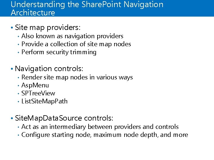 Understanding the Share. Point Navigation Architecture • Site map providers: • • • Also