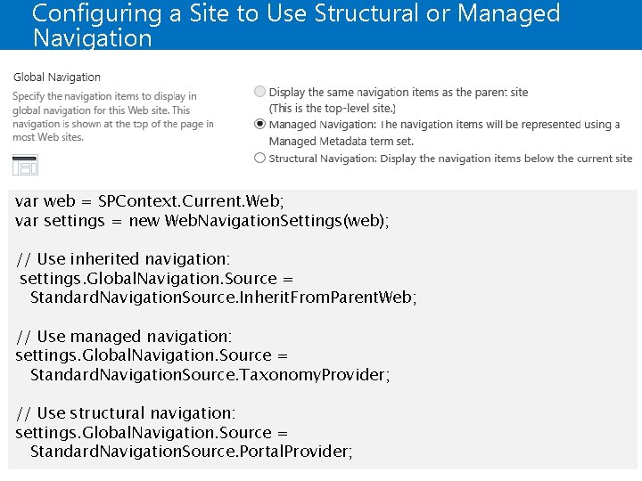 Configuring a Site to Use Structural or Managed Navigation var web = SPContext. Current.