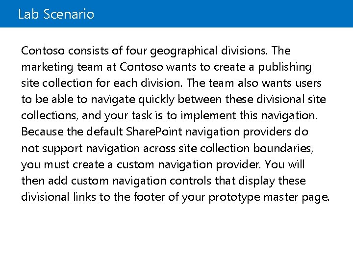 Lab Scenario Contoso consists of four geographical divisions. The marketing team at Contoso wants