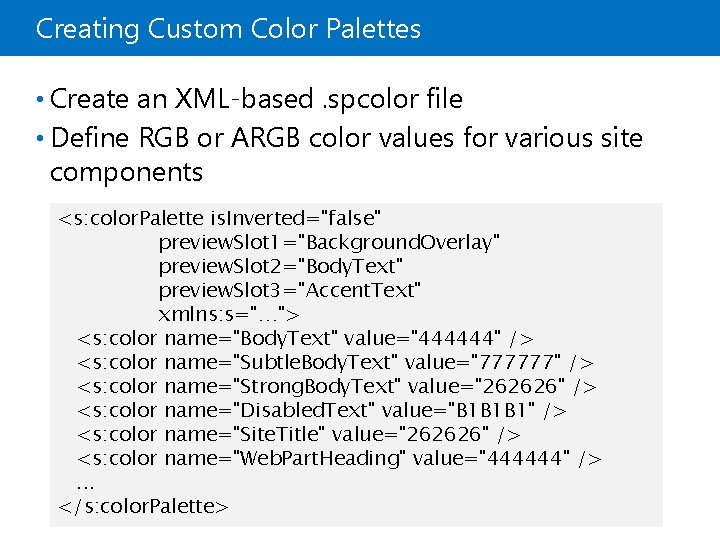 Creating Custom Color Palettes • Create an XML-based. spcolor file • Define RGB or