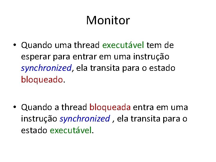 Monitor • Quando uma thread executável tem de esperar para entrar em uma instrução