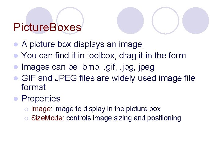 Picture. Boxes l l l A picture box displays an image. You can find