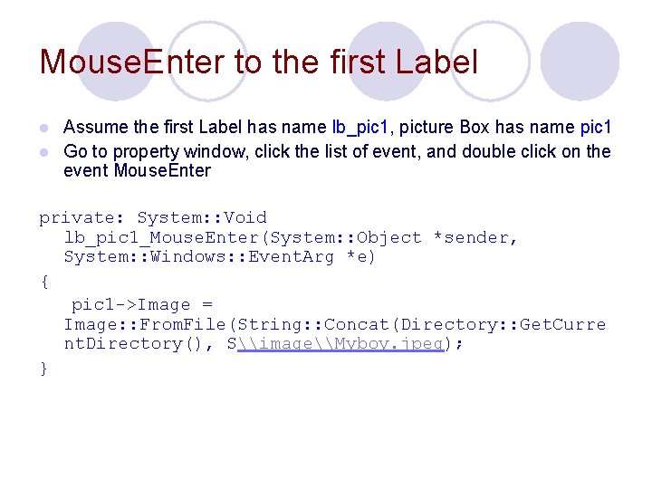 Mouse. Enter to the first Label Assume the first Label has name lb_pic 1,