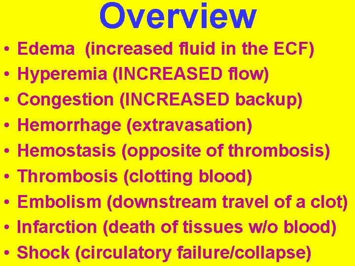 Overview • • • Edema (increased fluid in the ECF) Hyperemia (INCREASED flow) Congestion