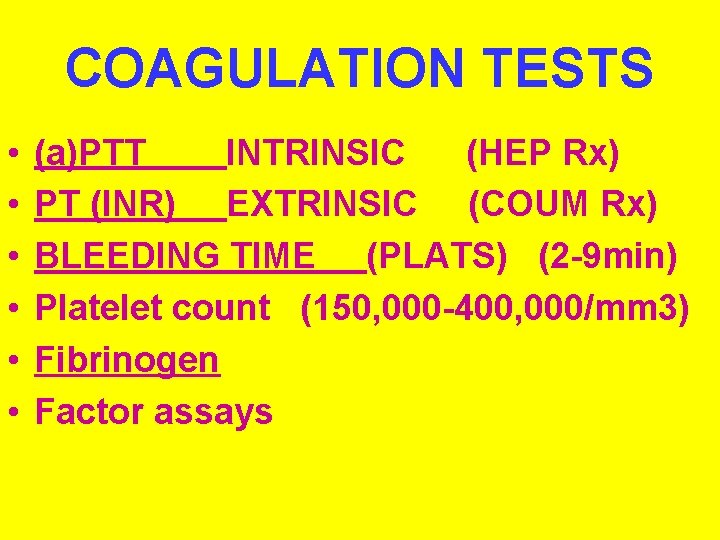 COAGULATION TESTS • • • (a)PTT INTRINSIC (HEP Rx) PT (INR) EXTRINSIC (COUM Rx)