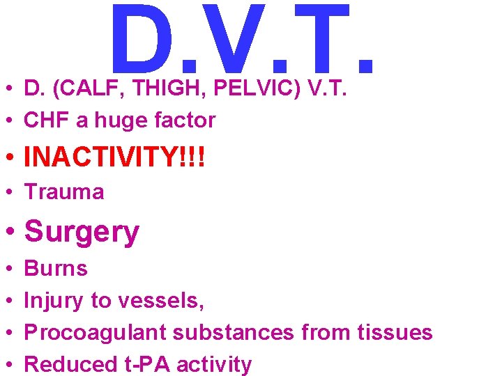 D. V. T. • D. (CALF, THIGH, PELVIC) V. T. • CHF a huge