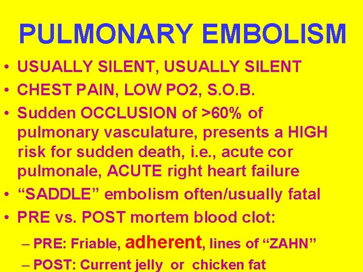 PULMONARY EMBOLISM • USUALLY SILENT, USUALLY SILENT • CHEST PAIN, LOW PO 2, S.