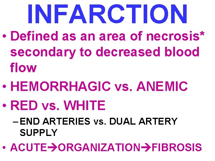 INFARCTION • Defined as an area of necrosis* secondary to decreased blood flow •