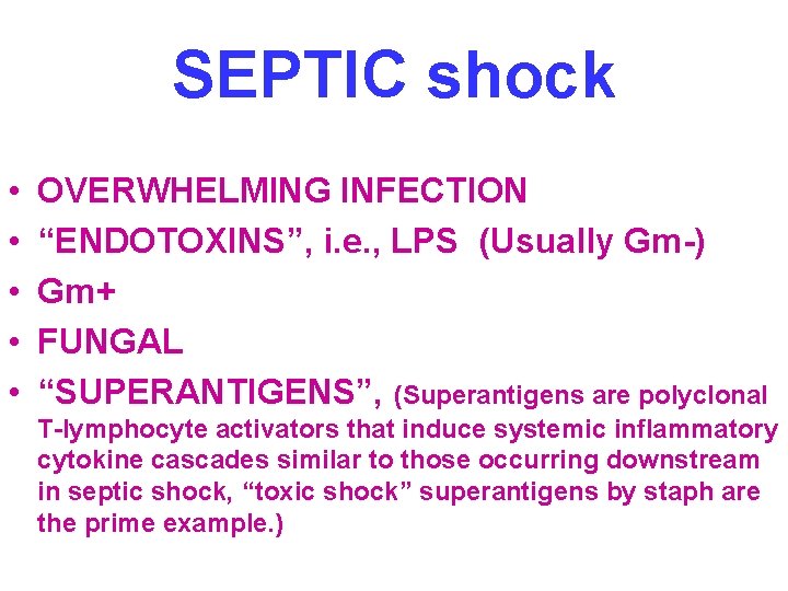 SEPTIC shock • • • OVERWHELMING INFECTION “ENDOTOXINS”, i. e. , LPS (Usually Gm-)