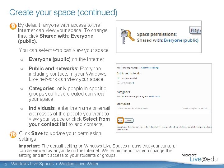 Create your space (continued) By default, anyone with access to the Internet can view