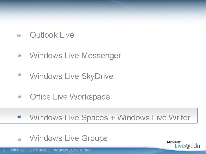 Outlook Live Windows Live Messenger Windows Live Sky. Drive Office Live Workspace Windows Live