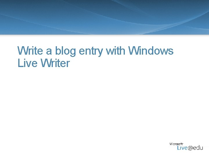 Write a blog entry with Windows Live Writer 