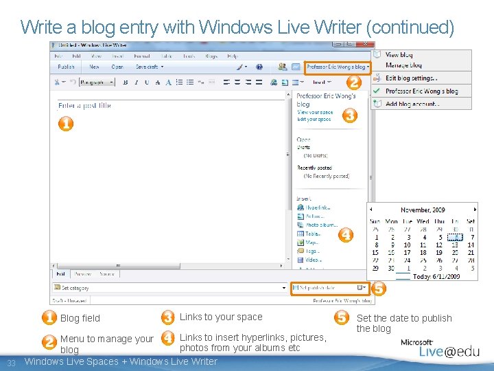 Write a blog entry with Windows Live Writer (continued) Blog field Links to your