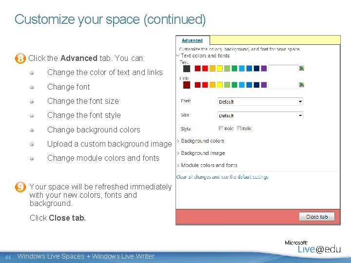 Customize your space (continued) Click the Advanced tab. You can: Change the color of