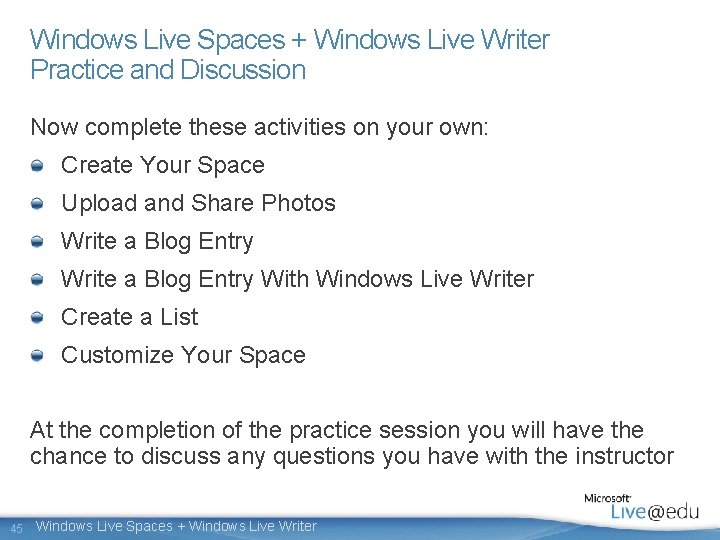 Windows Live Spaces + Windows Live Writer Practice and Discussion Now complete these activities