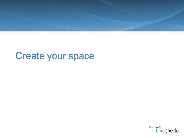 Create your space 