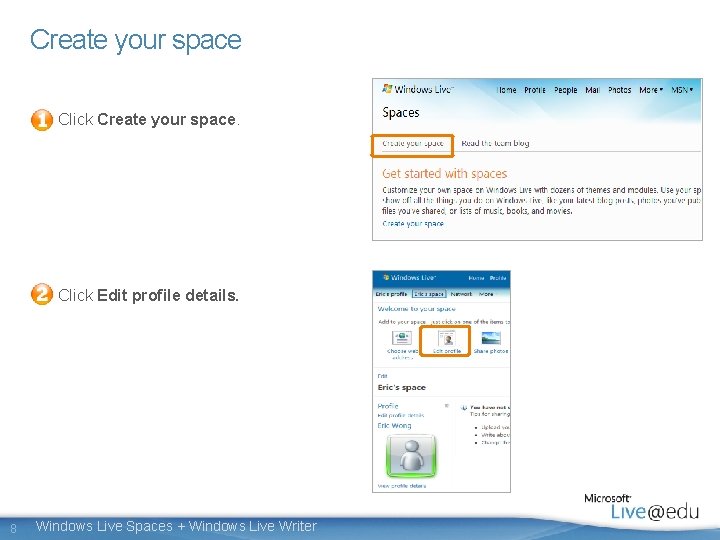 Create your space Click Create your space. Click Edit profile details. 8 Windows Live
