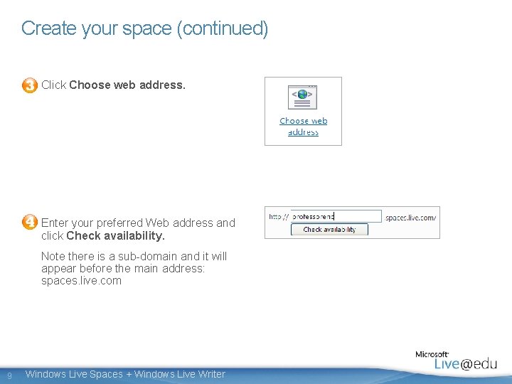 Create your space (continued) Click Choose web address. Enter your preferred Web address and