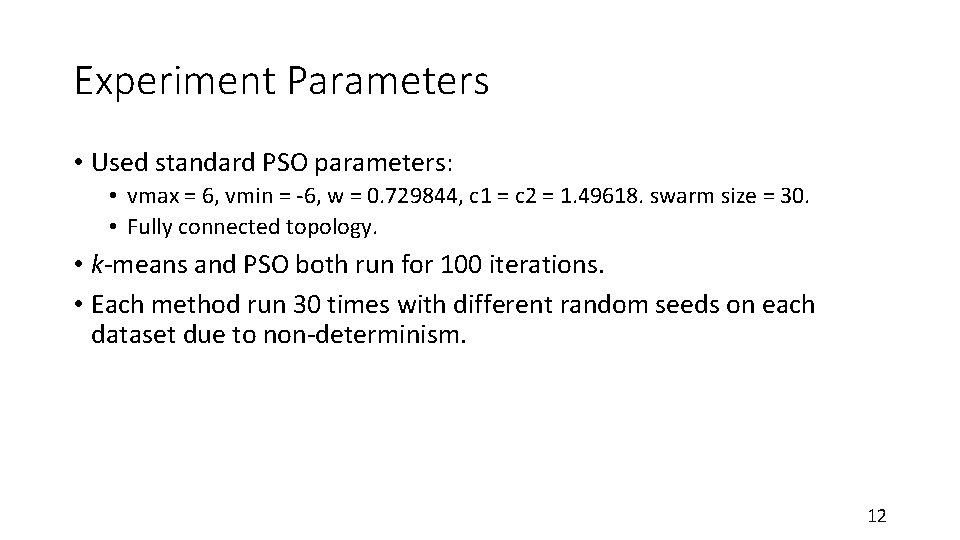 Experiment Parameters • Used standard PSO parameters: • vmax = 6, vmin = -6,
