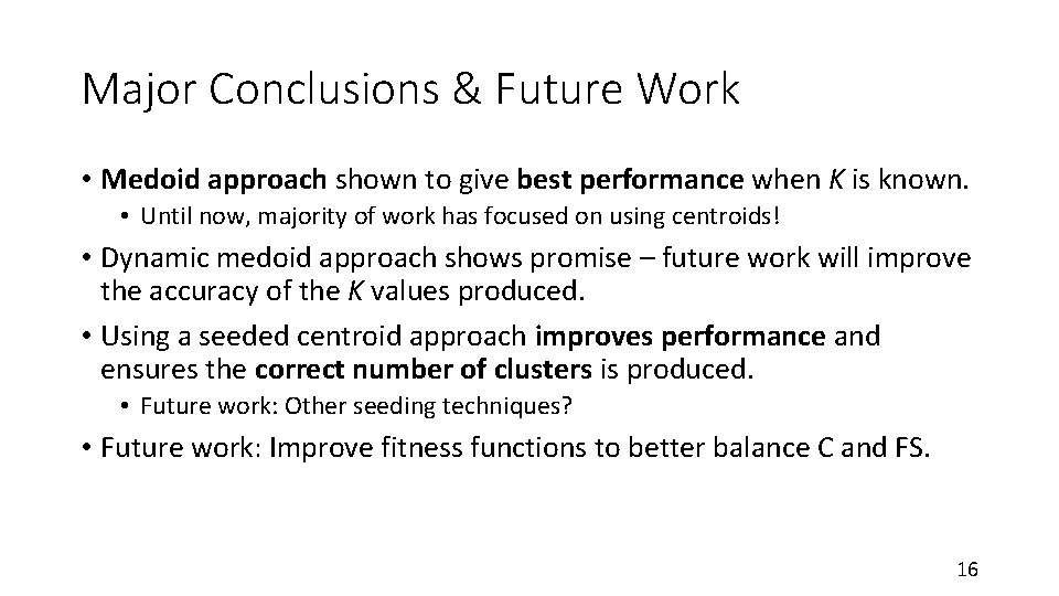 Major Conclusions & Future Work • Medoid approach shown to give best performance when
