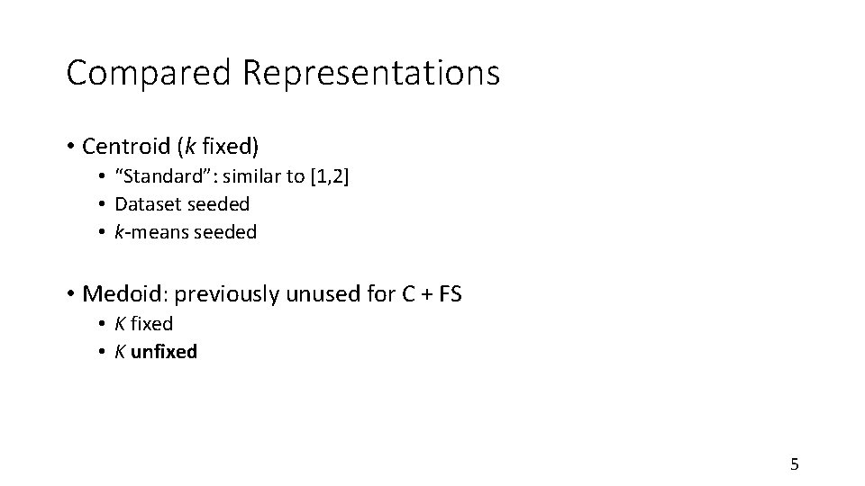 Compared Representations • Centroid (k fixed) • “Standard”: similar to [1, 2] • Dataset
