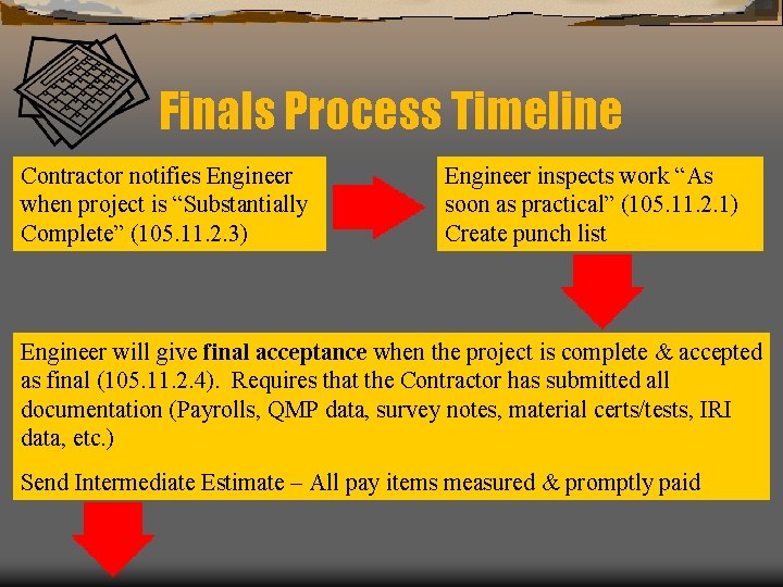 Finals Process Timeline Contractor notifies Engineer when project is “Substantially Complete” (105. 11. 2.