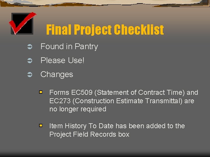 Final Project Checklist Ü Found in Pantry Ü Please Use! Ü Changes Forms EC