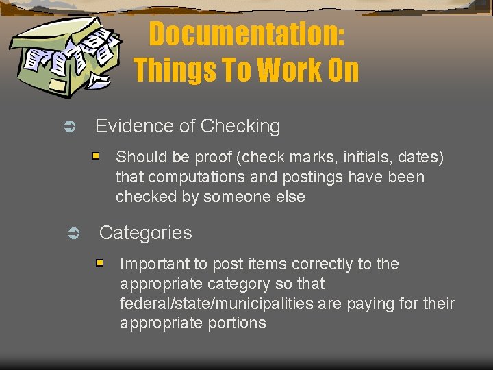 Documentation: Things To Work On Ü Evidence of Checking Should be proof (check marks,