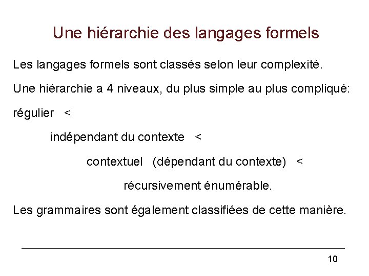 Une hiérarchie des langages formels Les langages formels sont classés selon leur complexité. Une