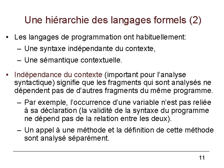 Une hiérarchie des langages formels (2) • Les langages de programmation ont habituellement: –